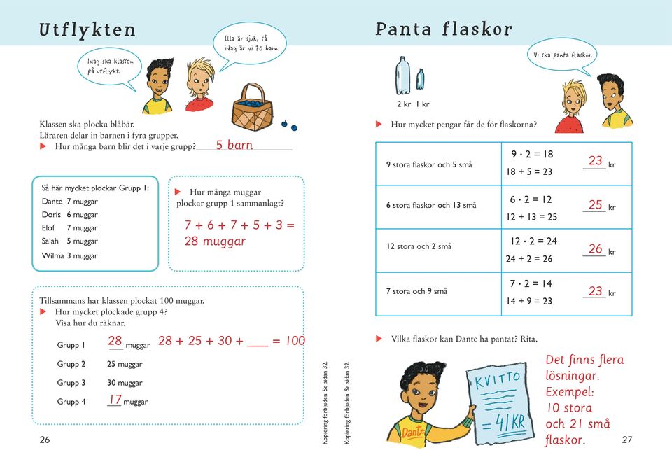 + + + + = mggar Hr mycket pengar får de för flaskorna? = stora flaskor och små + = = stora flaskor och små + = = stora och små + = kr kr kr Tillsammans har klassen plockat 0 mggar.