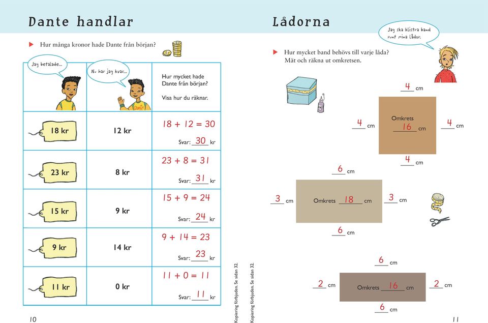 Lådorna Hr mycket band behövs till varje låda? Mät och räkna t omkretsen.