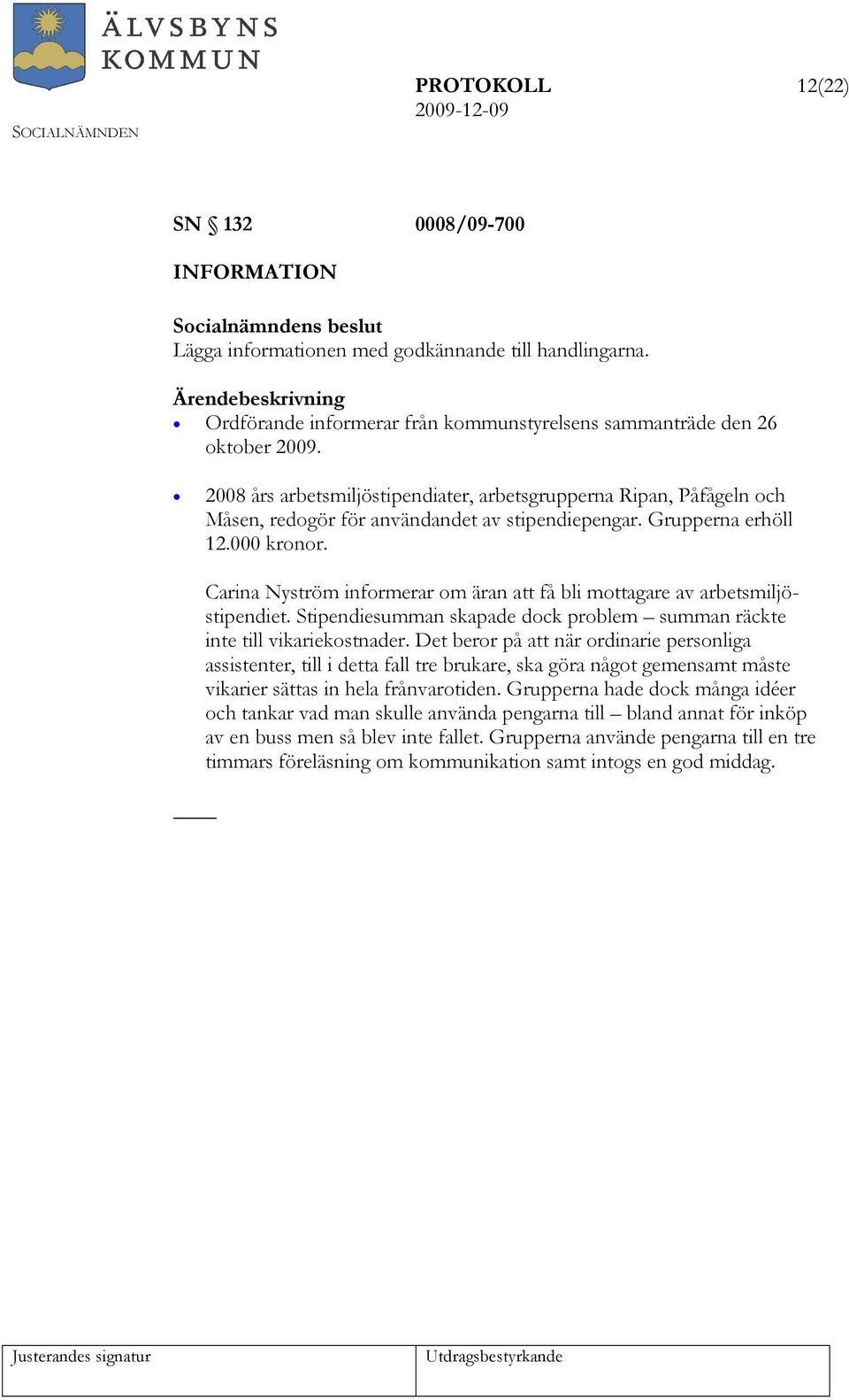 Carina Nyström informerar om äran att få bli mottagare av arbetsmiljöstipendiet. Stipendiesumman skapade dock problem summan räckte inte till vikariekostnader.