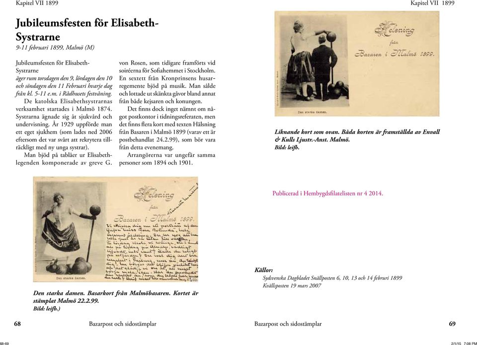 År 1929 uppförde man ett eget sjukhem (som lades ned 2006 eftersom det var svårt att rekrytera tillräckligt med ny unga systrar). Man bjöd på tablåer ur Elisabethlegenden komponerade av greve G.