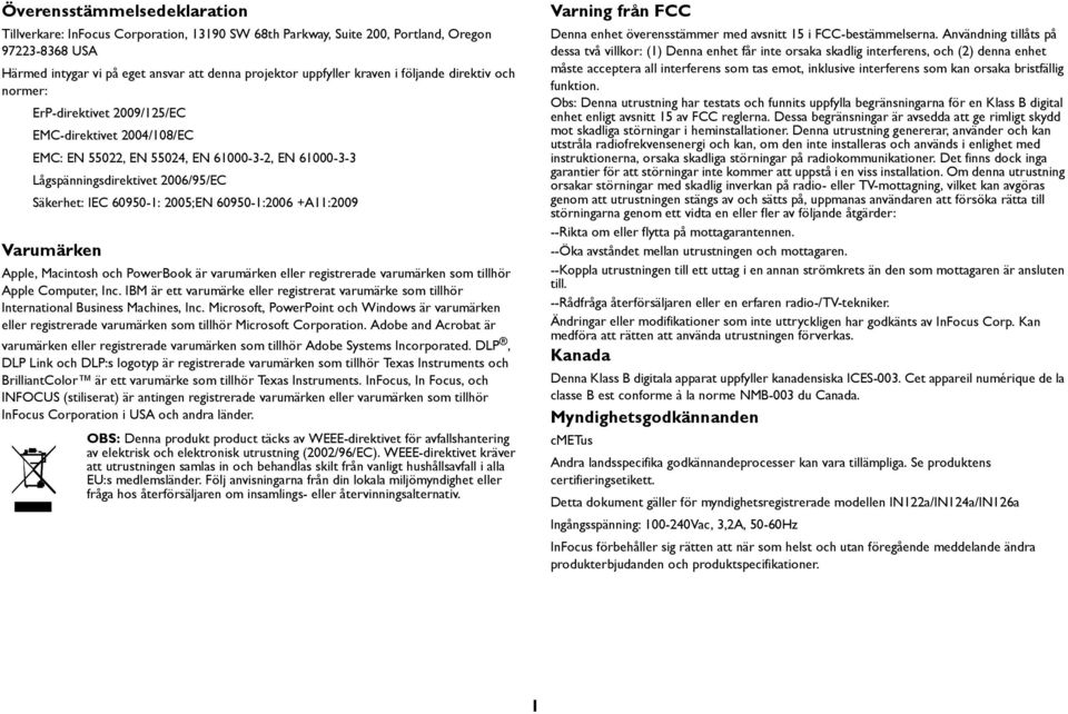 2005;EN 60950-1:2006 +A11:2009 Varumärken Apple, Macintosh och PowerBook är varumärken eller registrerade varumärken som tillhör Apple Computer, Inc.