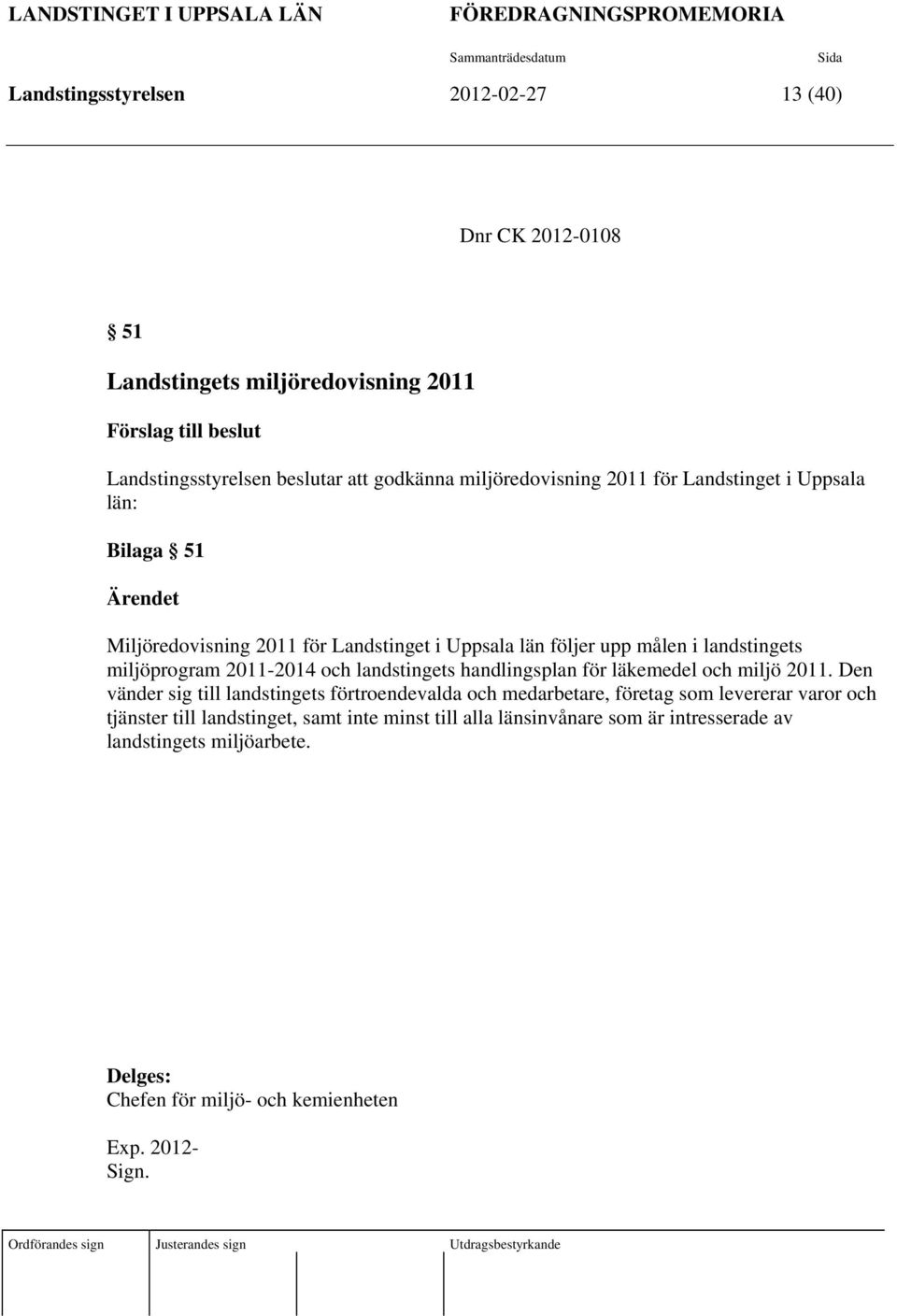 miljöprogram 2011-2014 och landstingets handlingsplan för läkemedel och miljö 2011.