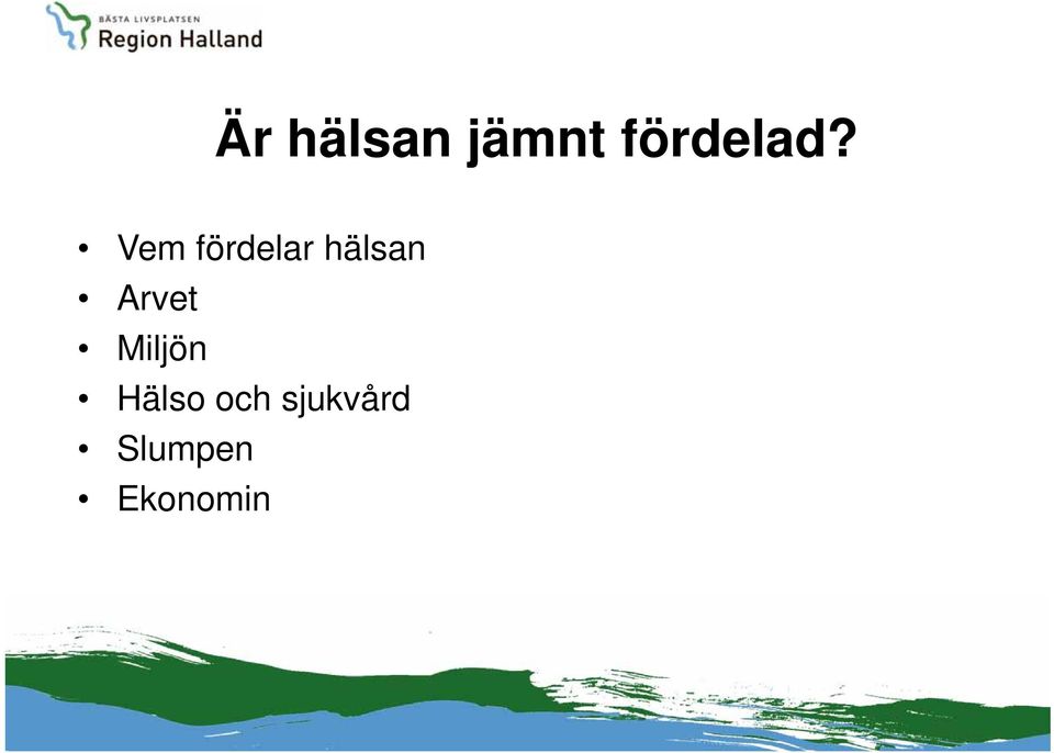 Vem fördelar hälsan