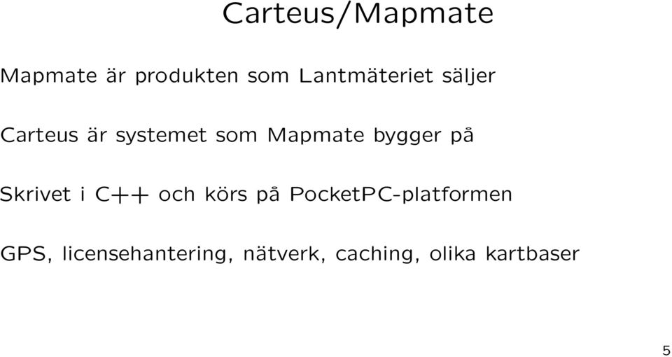 bygger på Skrivet i C++ och körs på