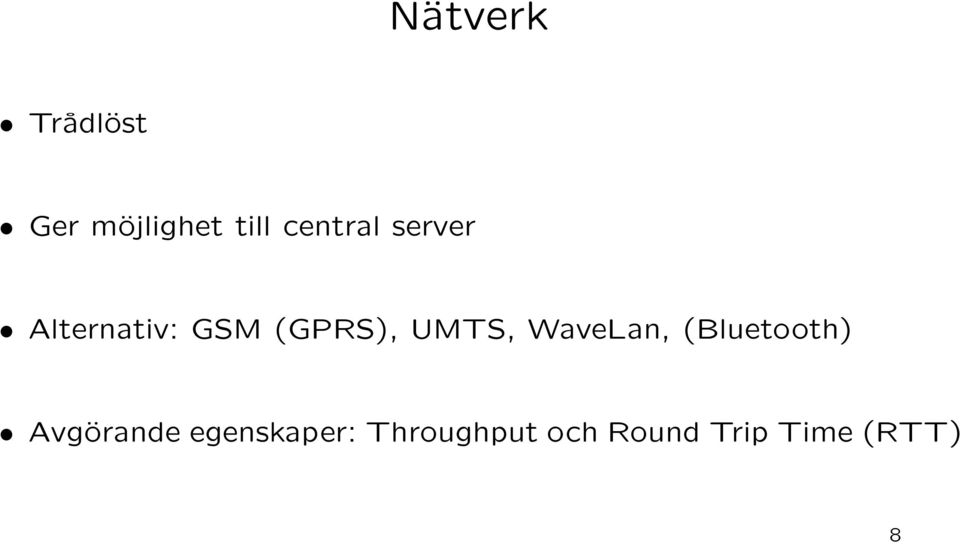 UMTS, WaveLan, (Bluetooth) Avgörande