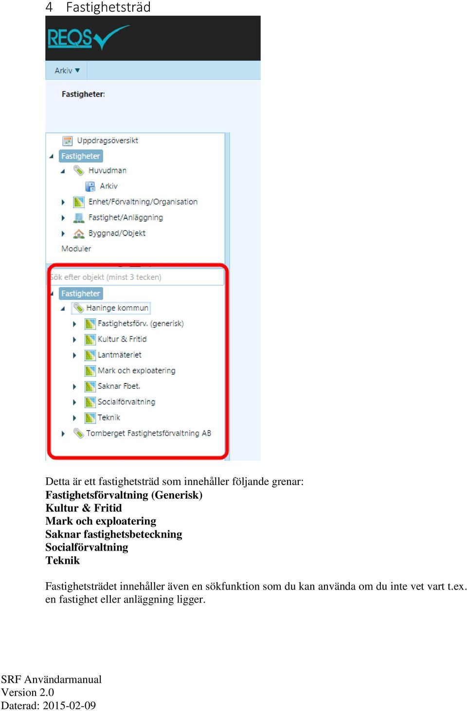 fastighetsbeteckning Socialförvaltning Teknik Fastighetsträdet innehåller även en