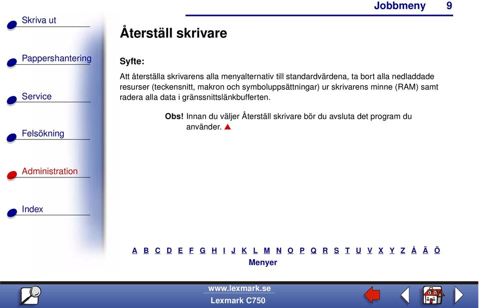 symboluppsättningar) ur skrivarens minne (RAM) samt radera alla data i