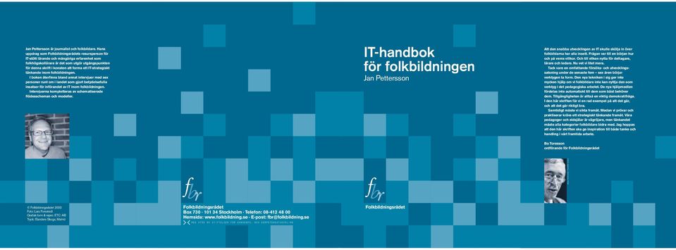 IT-strategiskt tänkande inom folkbildningen. I boken återfinns bland annat intervjuer med sex personer runt om i landet som gjort betydelsefulla insatser för införandet av IT inom folkbildningen.