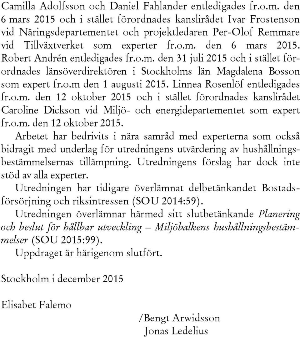 Linnea Rosenlöf entledigades fr.o.m. den 12 oktober 2015 