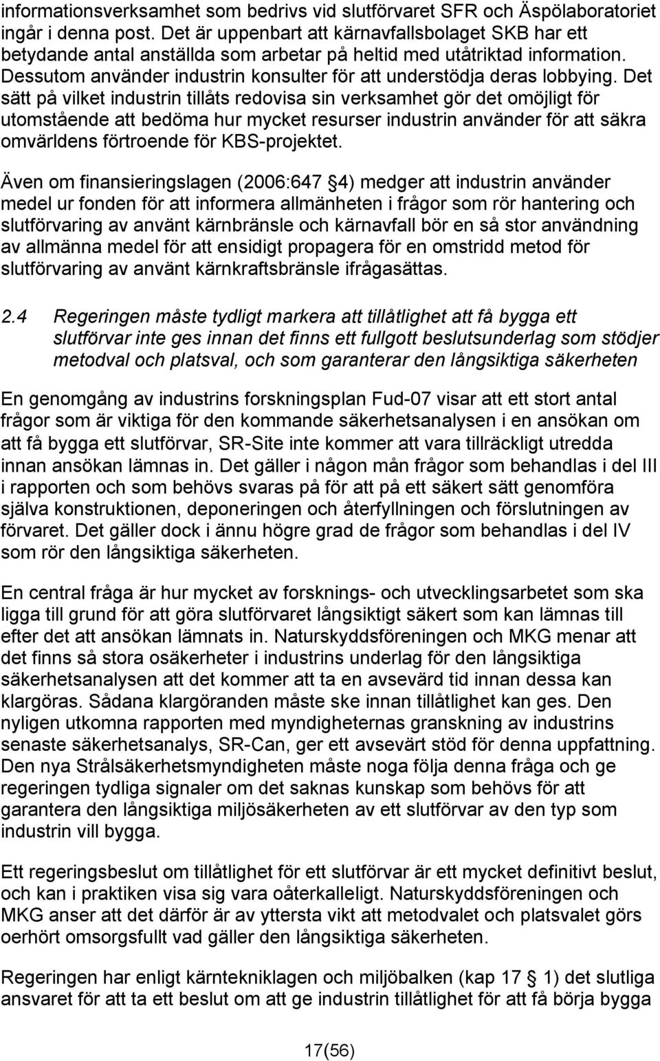 Dessutom använder industrin konsulter för att understödja deras lobbying.