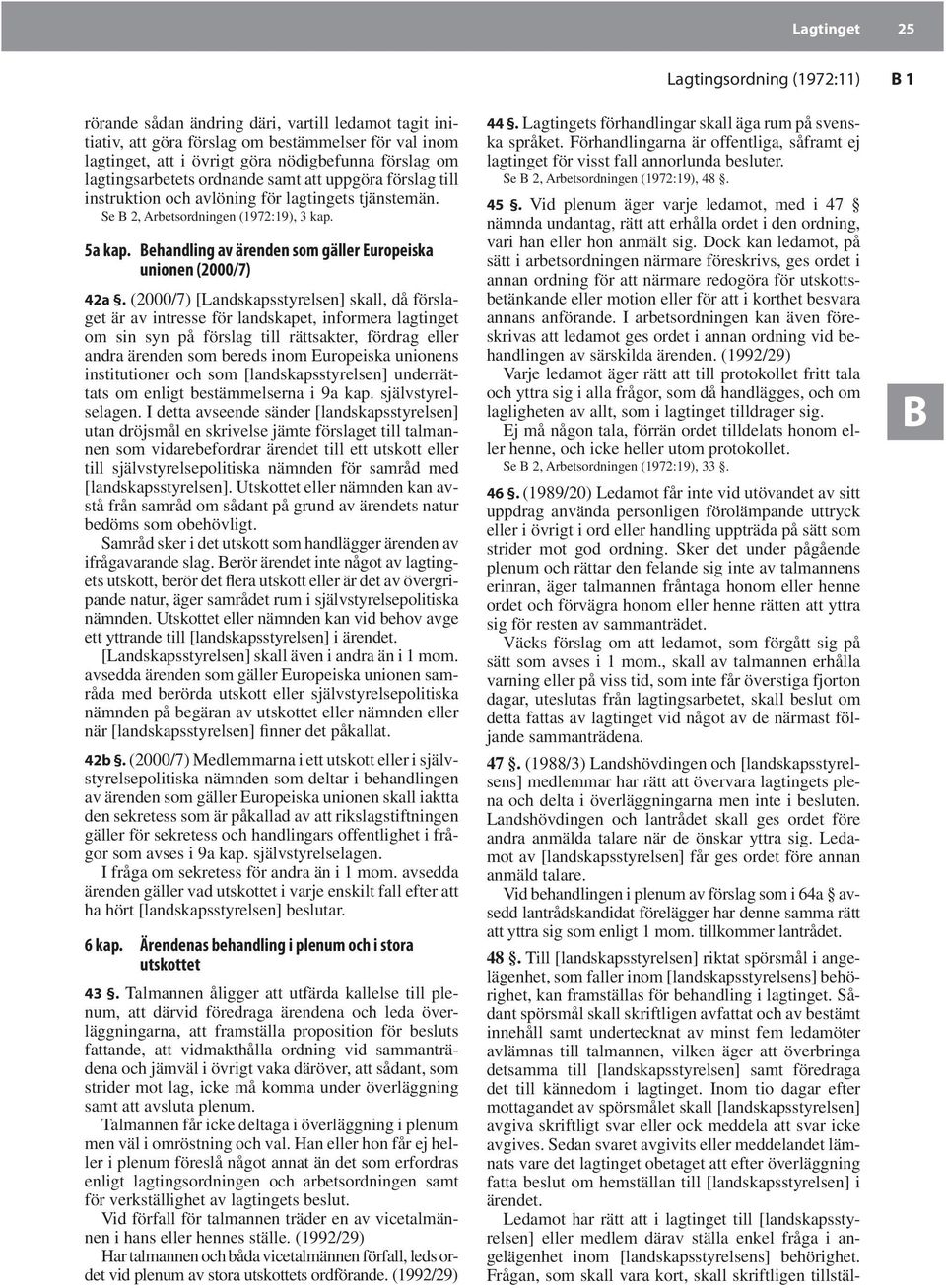 Behandling av ärenden som gäller Europeiska unionen (2000/7) 42a.