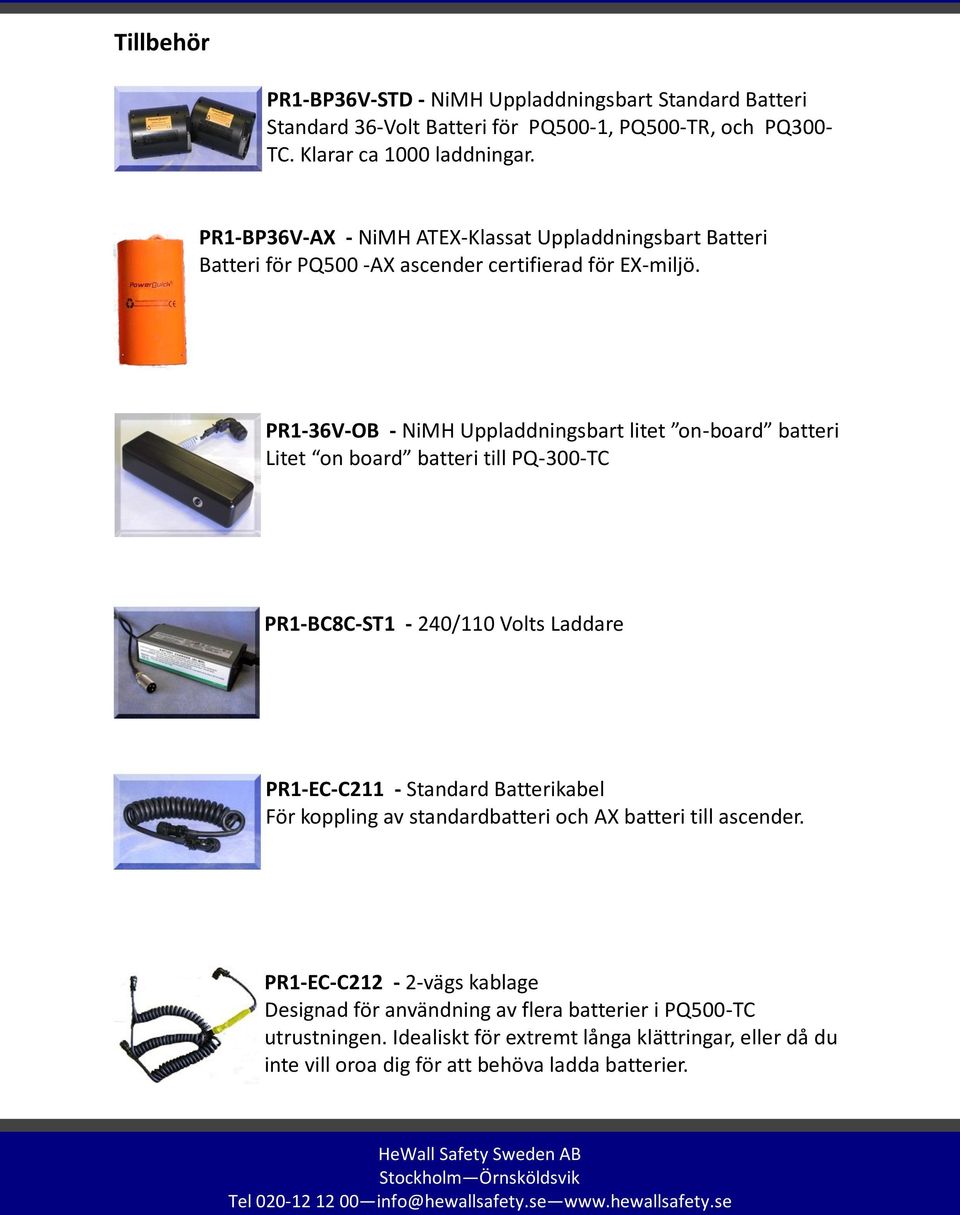 PR1-36V-OB - NiMH Uppladdningsbart litet on-board batteri Litet on board batteri till PQ-300-TC PR1-BC8C-ST1-240/110 Volts Laddare PR1-EC-C211 - Standard Batterikabel För