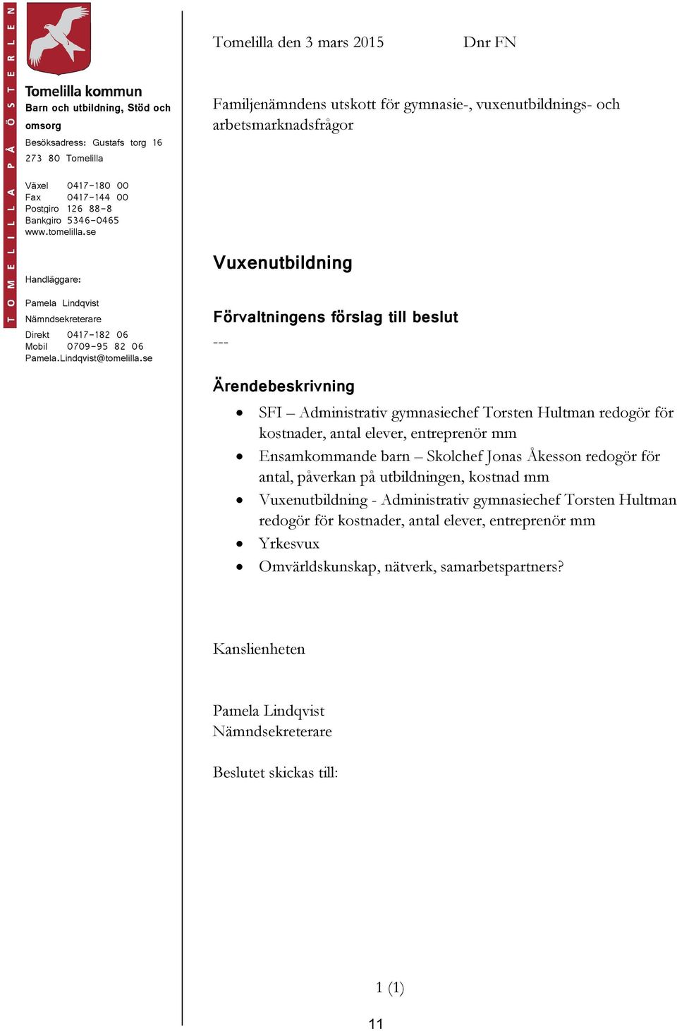 utbildningen, kostnad mm Vuxenutbildning - Administrativ gymnasiechef Torsten Hultman redogör