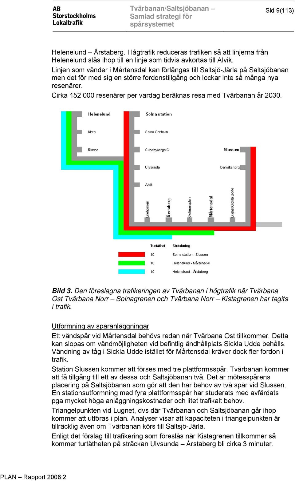 Cirka 152 000 resenärer per vardag beräknas resa med Tvärbanan år 2030. Bild 3.