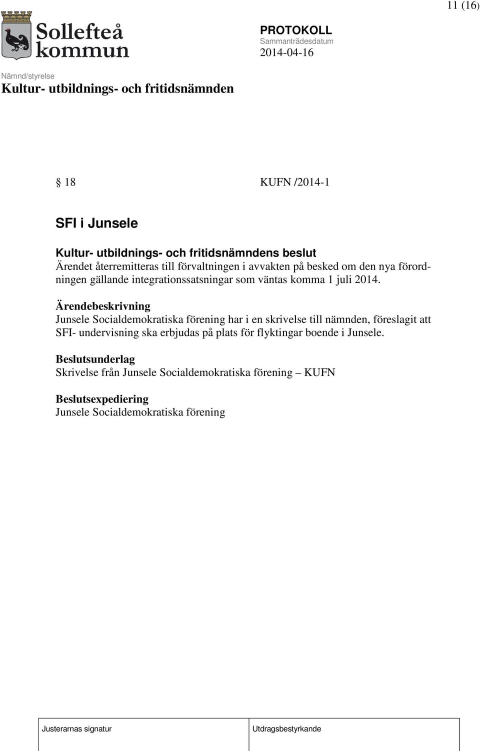 Junsele Socialdemokratiska förening har i en skrivelse till nämnden, föreslagit att SFI- undervisning ska erbjudas