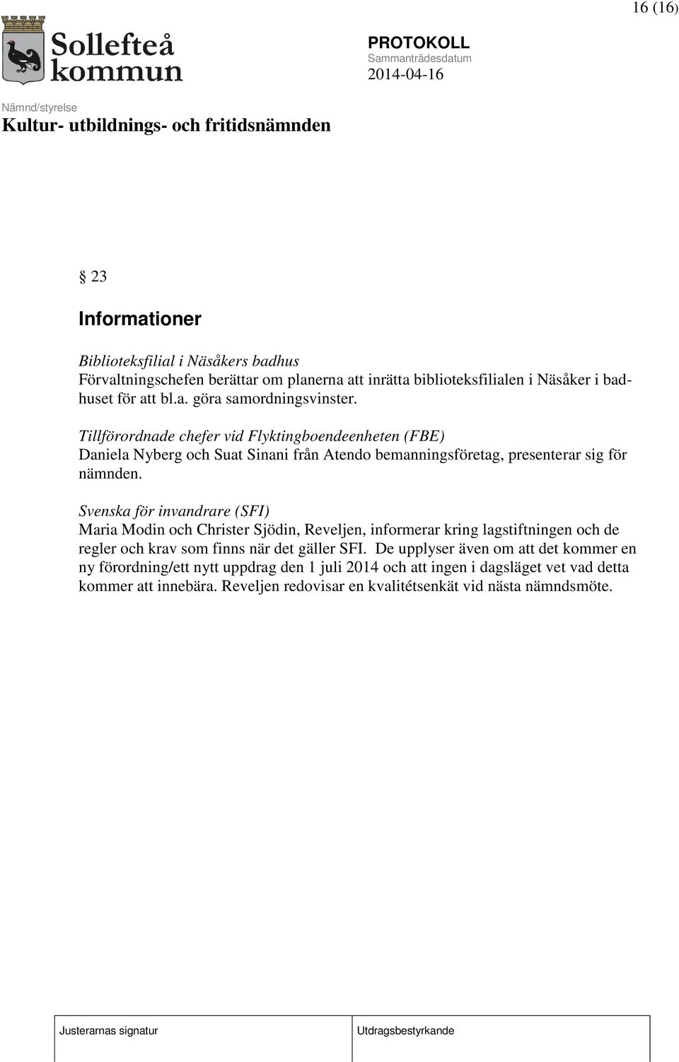 Svenska för invandrare (SFI) Maria Modin och Christer Sjödin, Reveljen, informerar kring lagstiftningen och de regler och krav som finns när det gäller SFI.