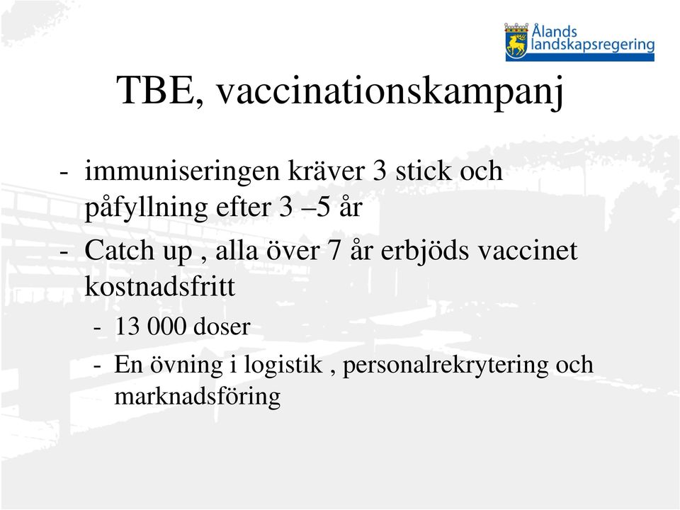 över 7 år erbjöds vaccinet kostnadsfritt - 13 000