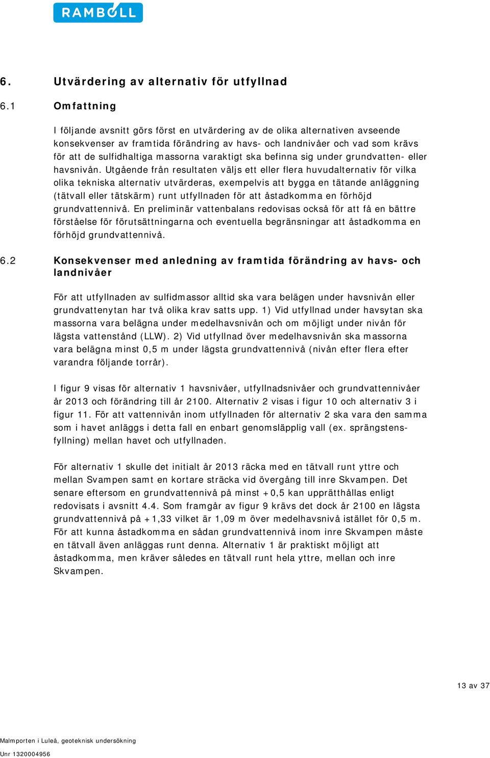 massorna varaktigt ska befinna sig under grundvatten- eller havsnivån.