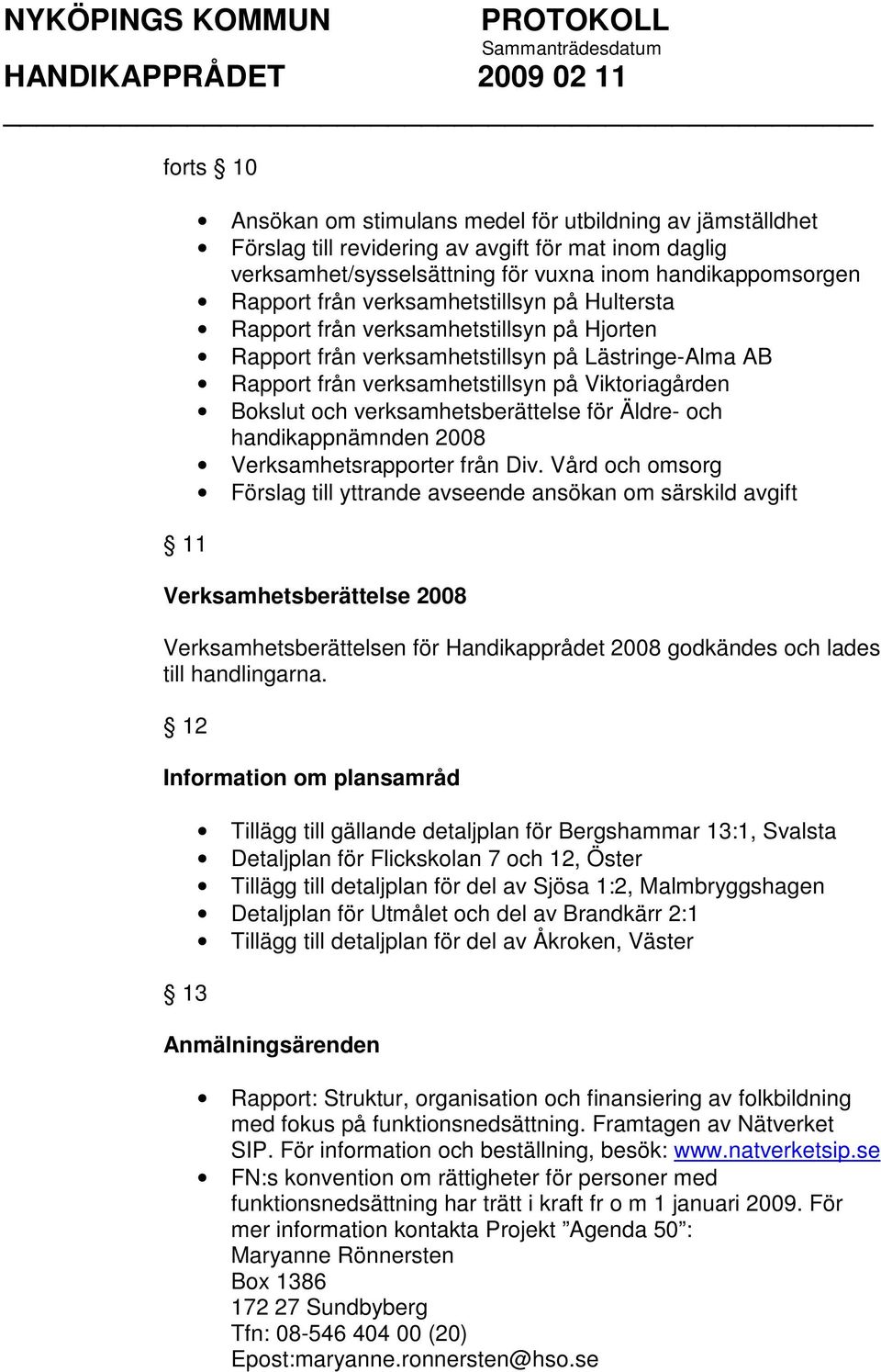 verksamhetsberättelse för Äldre- och handikappnämnden 2008 Verksamhetsrapporter från Div.