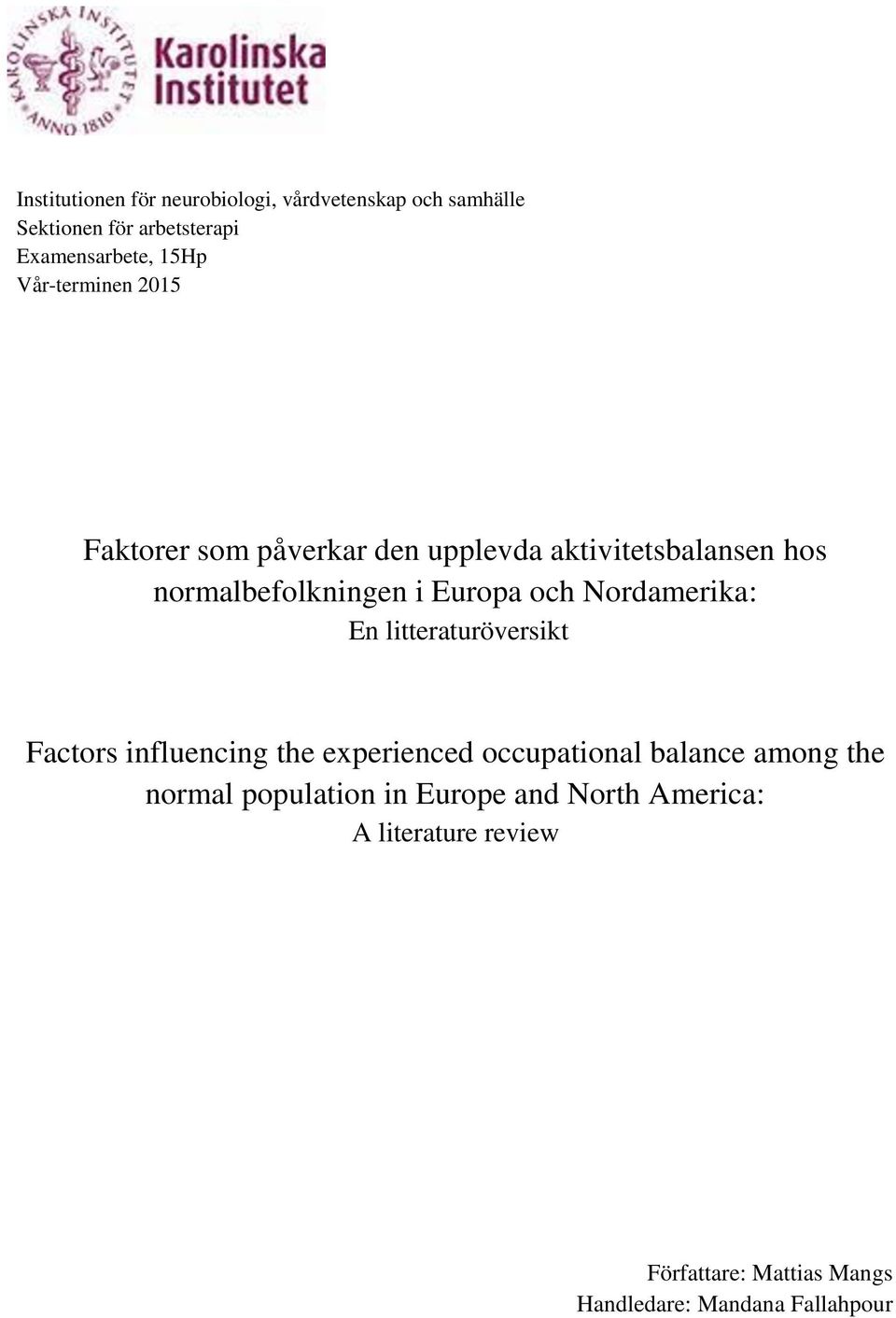 Nordamerika: En litteraturöversikt Factors influencing the experienced occupational balance among the normal
