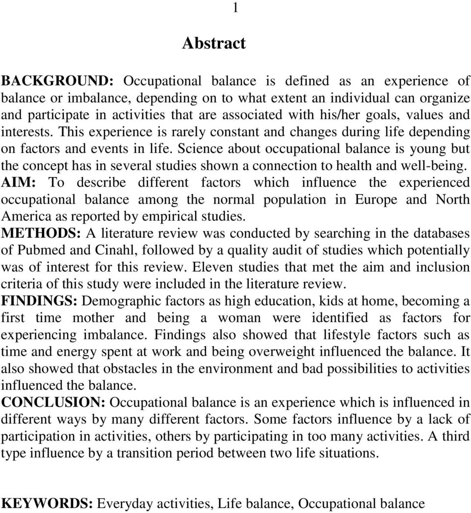 Science about occupational balance is young but the concept has in several studies shown a connection to health and well-being.