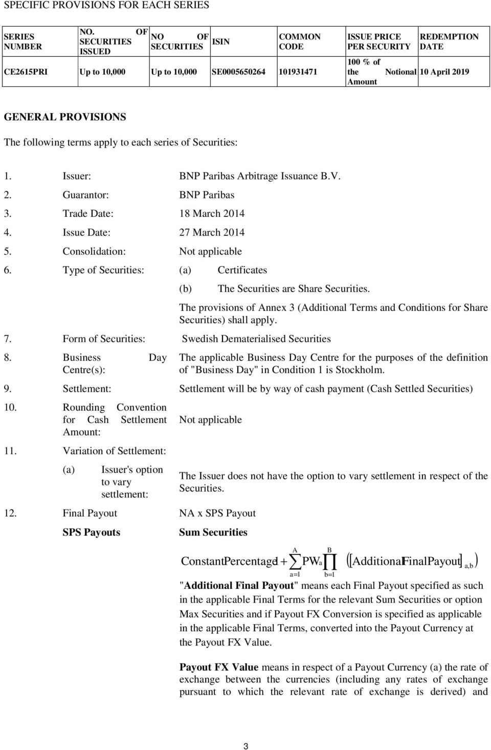 GENERAL PROVISIONS The following terms apply to each series of Securities: 1. Issuer: BNP Paribas Arbitrage Issuance B.V. 2. Guarantor: BNP Paribas 3. Trade Date: 18 March 2014 4.