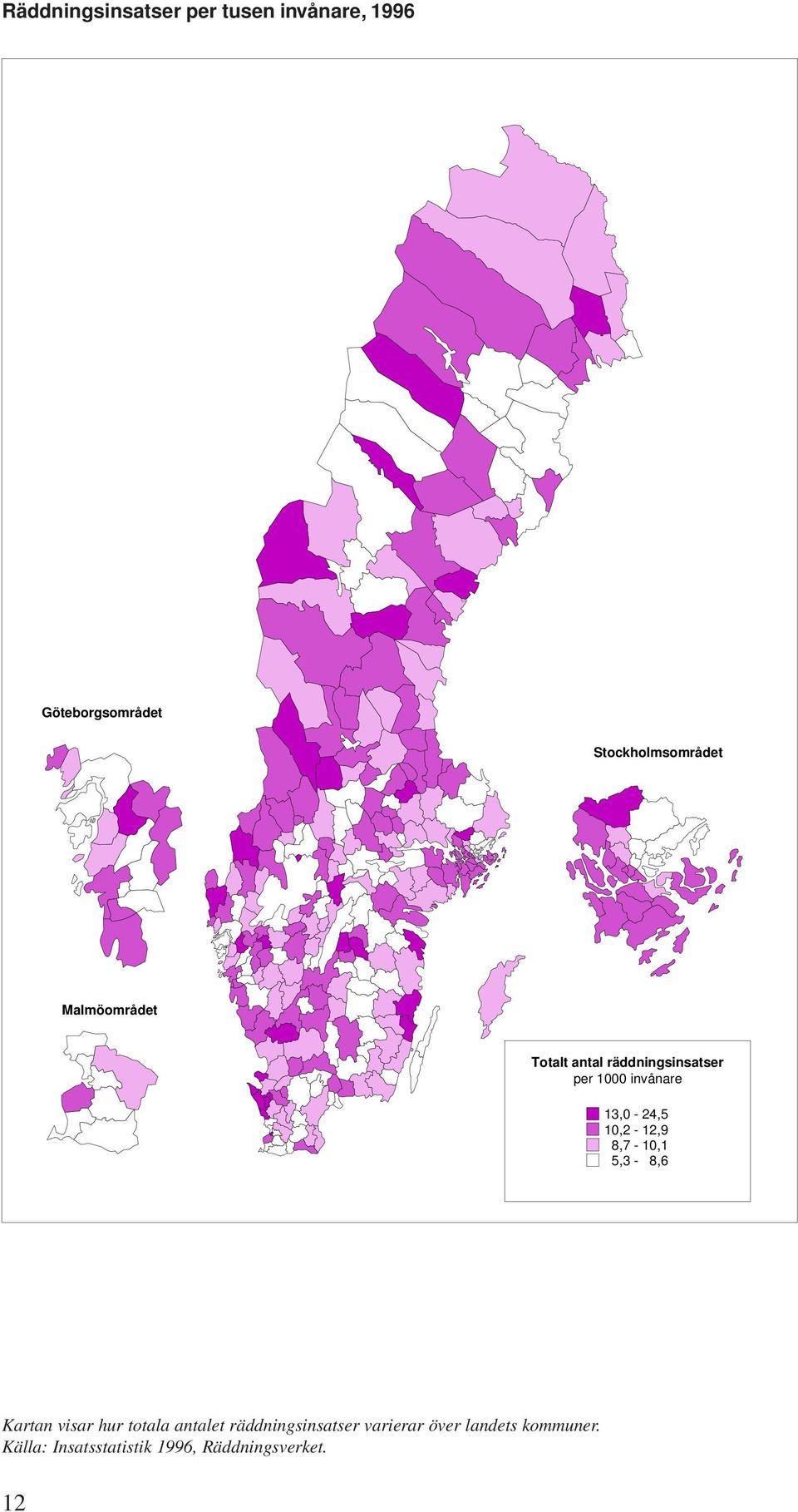 invånare 13,0-24,5 10,2-12,9 8,7-10,1 5,3-8,6 Kartan visar hur totala