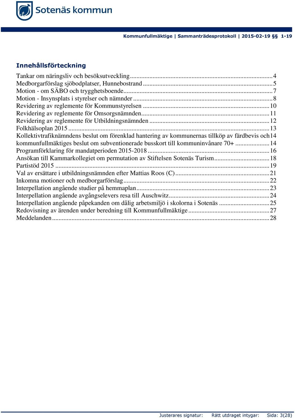 .. 11 Revidering av reglemente för Utbildningsnämnden... 12 Folkhälsoplan 2015.