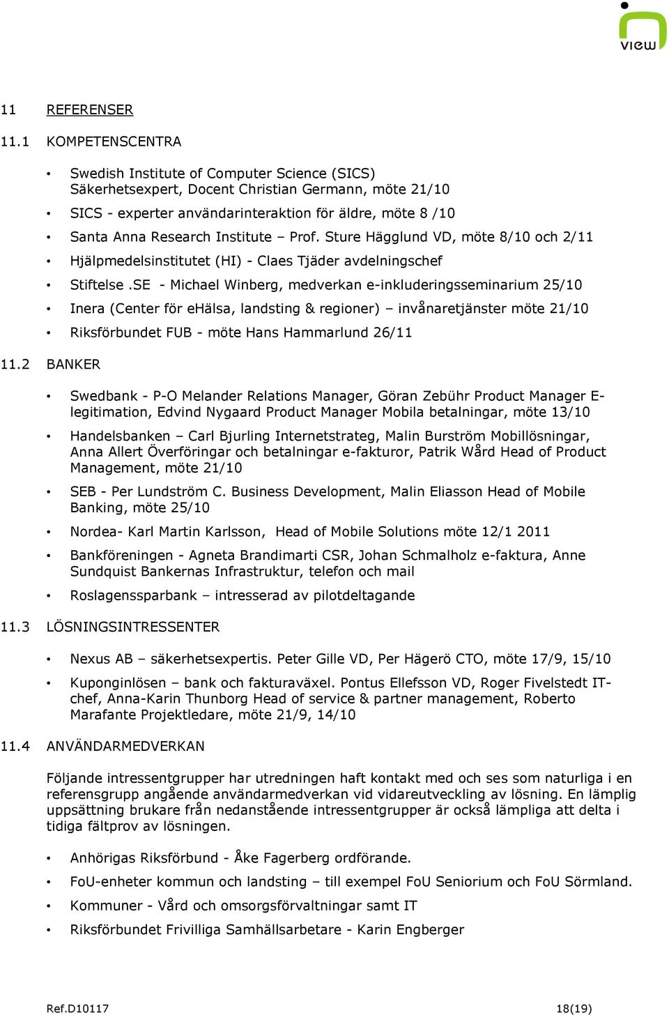 Institute Prof. Sture Hägglund VD, möte 8/10 och 2/11 Hjälpmedelsinstitutet (HI) - Claes Tjäder avdelningschef Stiftelse.