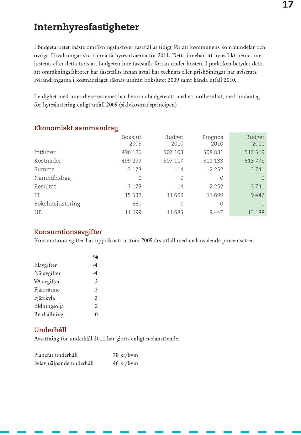 I praktiken betyder detta att omräkningsfaktorer har fastställts innan avtal har tecknats eller prishöjningar har aviserats.