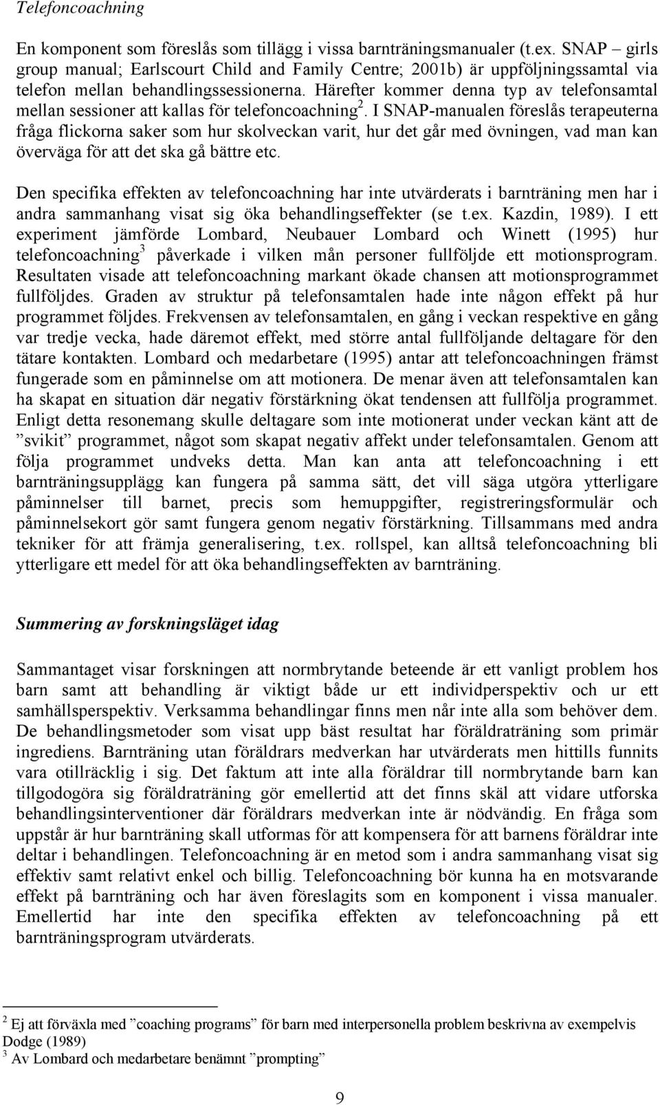 Härefter kommer denna typ av telefonsamtal mellan sessioner att kallas för telefoncoachning 2.