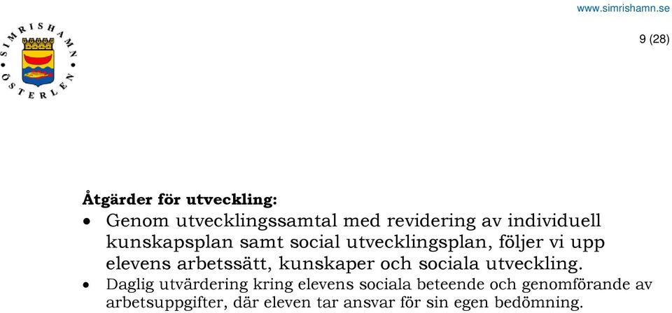 individuell kunskapsplan samt social utvecklingsplan, följer vi upp elevens