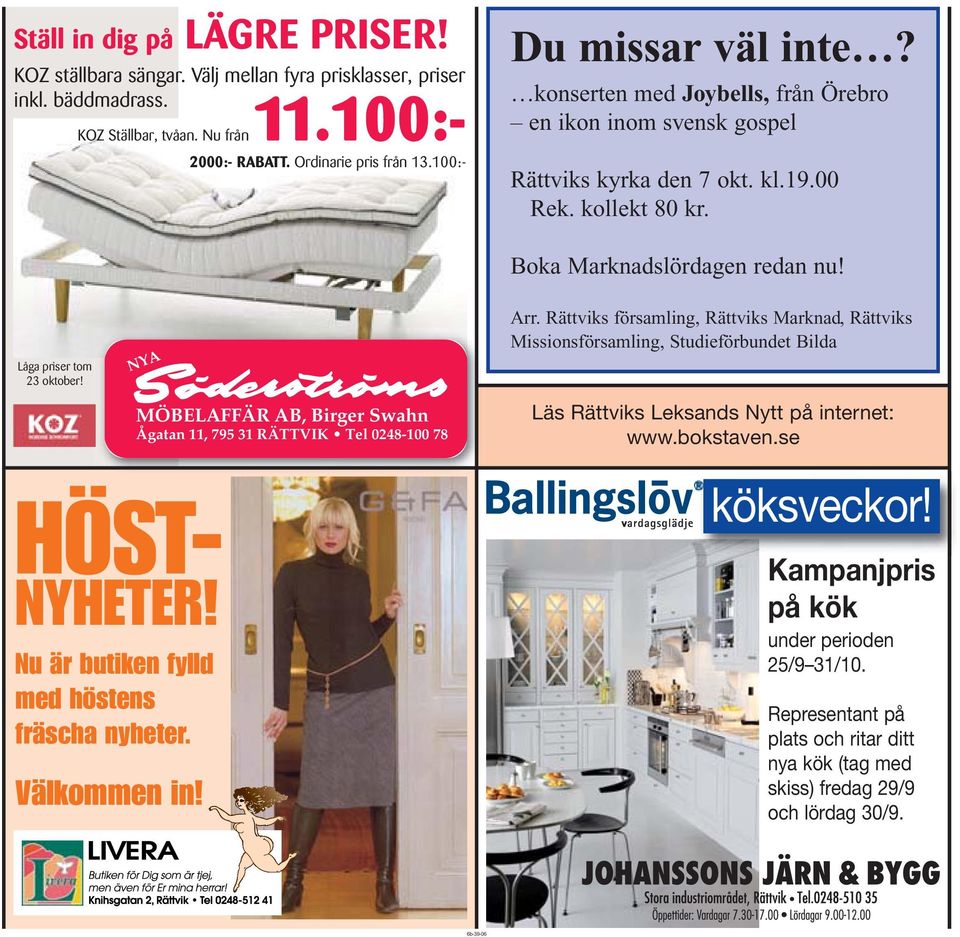 100:- Du missar väl inte? konserten med Joybells, från Örebro en ikon inom svensk gospel Rättviks kyrka den 7 okt. kl.19.00 Rek. kollekt 80 kr. Boka Marknadslördagen redan nu!