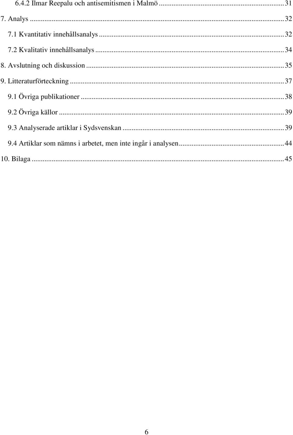 Avslutning och diskussion... 35 9. Litteraturförteckning... 37 9.1 Övriga publikationer... 38 9.