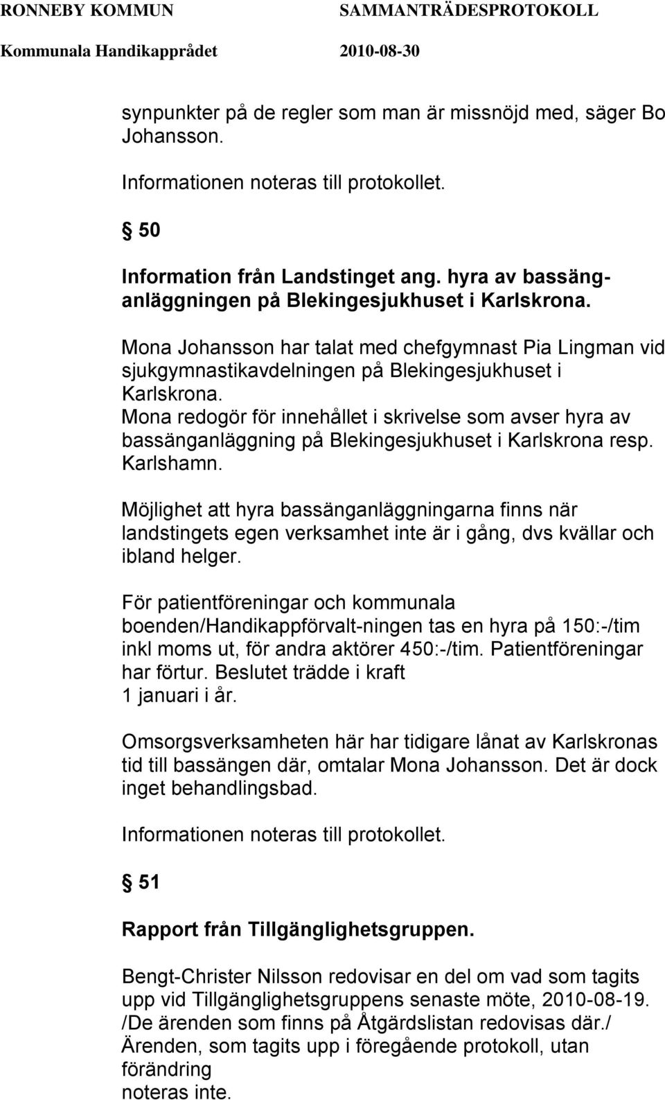 Mona redogör för innehållet i skrivelse som avser hyra av bassänganläggning på Blekingesjukhuset i Karlskrona resp. Karlshamn.