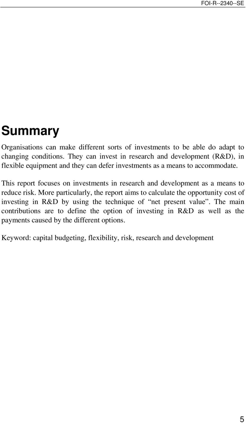 This report focuses on investments in research and development as a means to reduce risk.