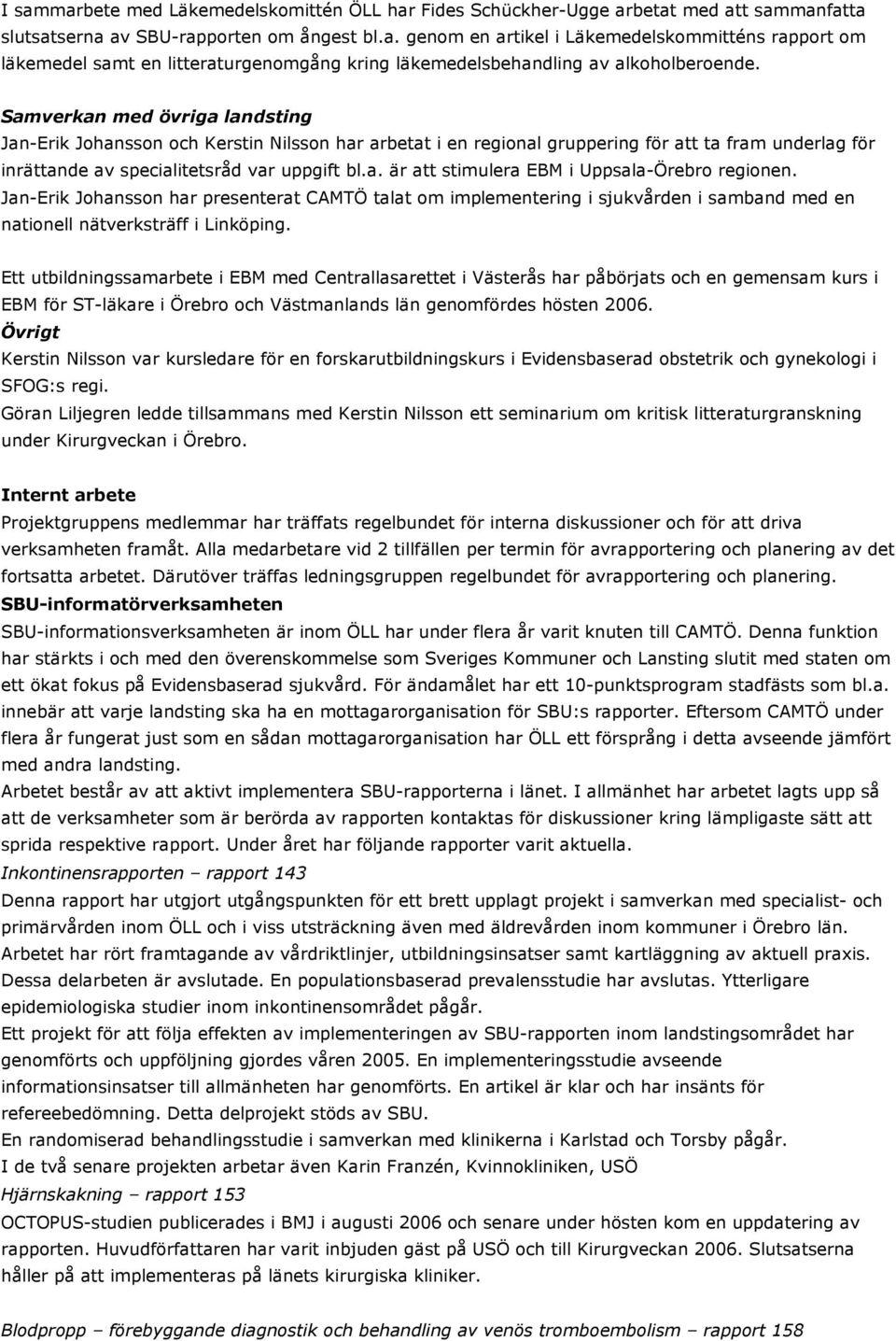 Jan-Erik Johansson har presenterat CAMTÖ talat om implementering i sjukvården i samband med en nationell nätverksträff i Linköping.