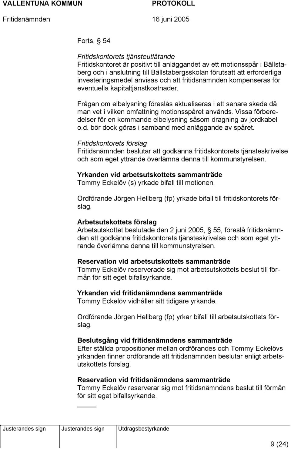 investeringsmedel anvisas och att fritidsnämnden kompenseras för eventuella kapitaltjänstkostnader.