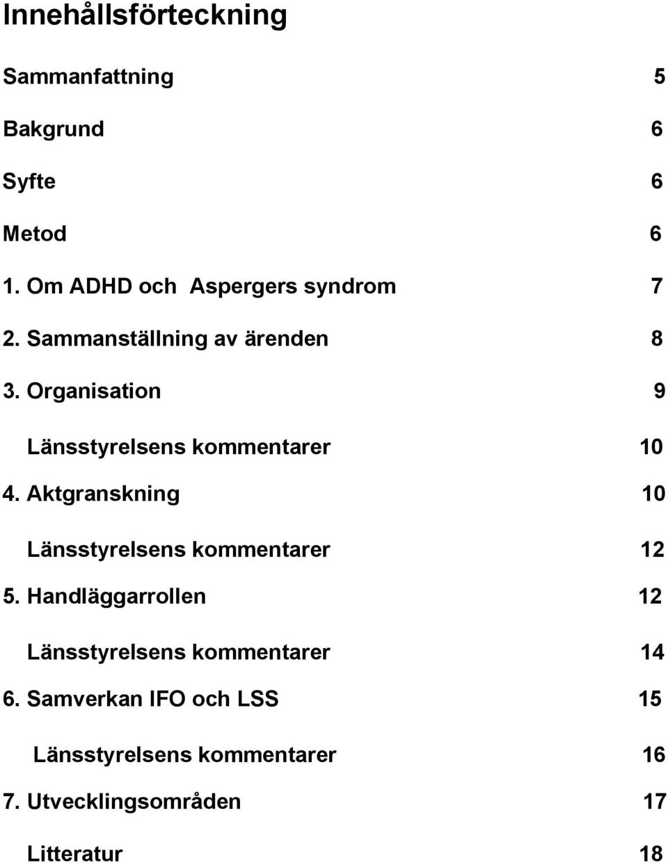 Organisation 9 Länsstyrelsens kommentarer 10 4.