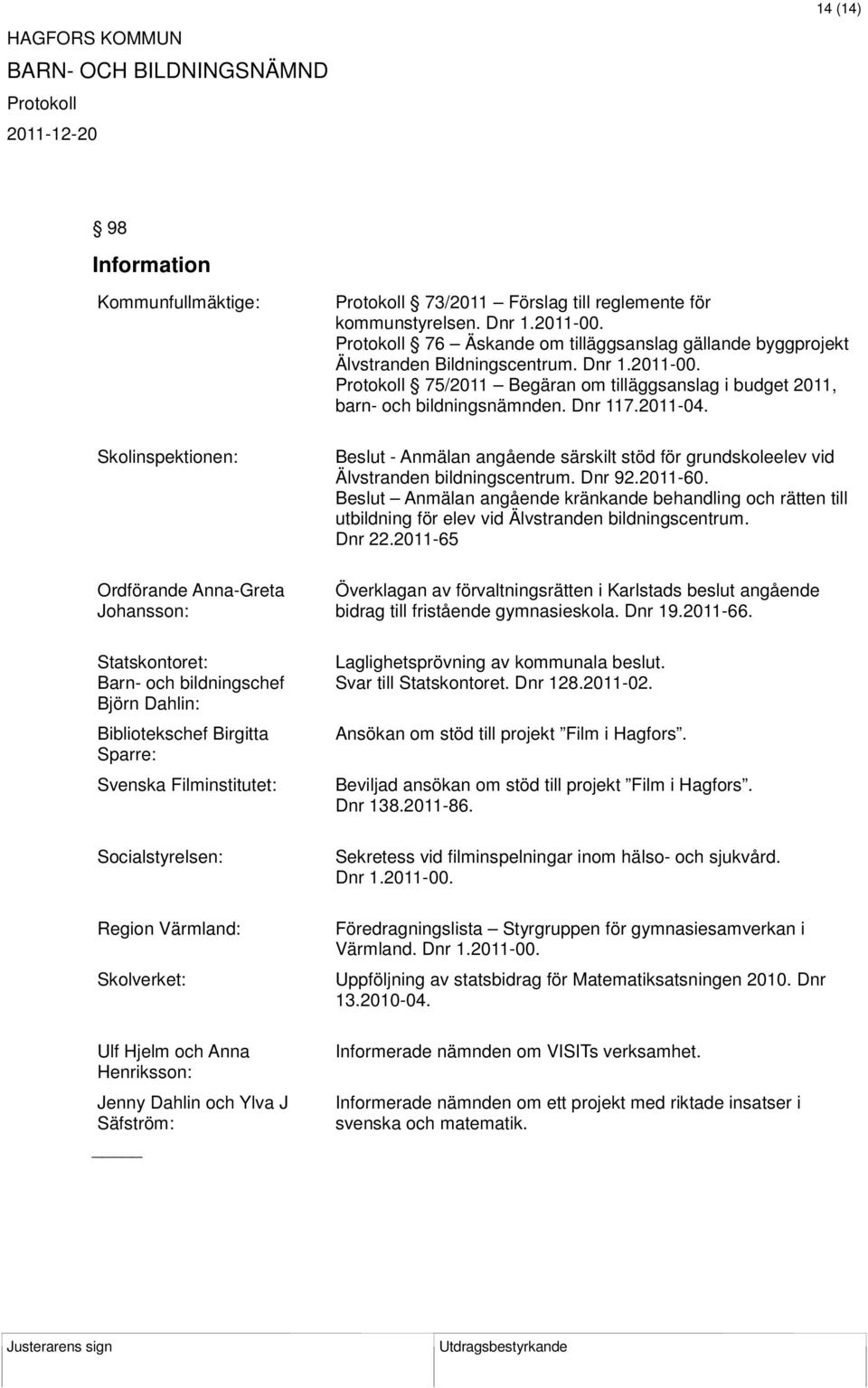 Skolinspektionen: - Anmälan angående särskilt stöd för grundskoleelev vid Älvstranden bildningscentrum. Dnr 92.2011-60.