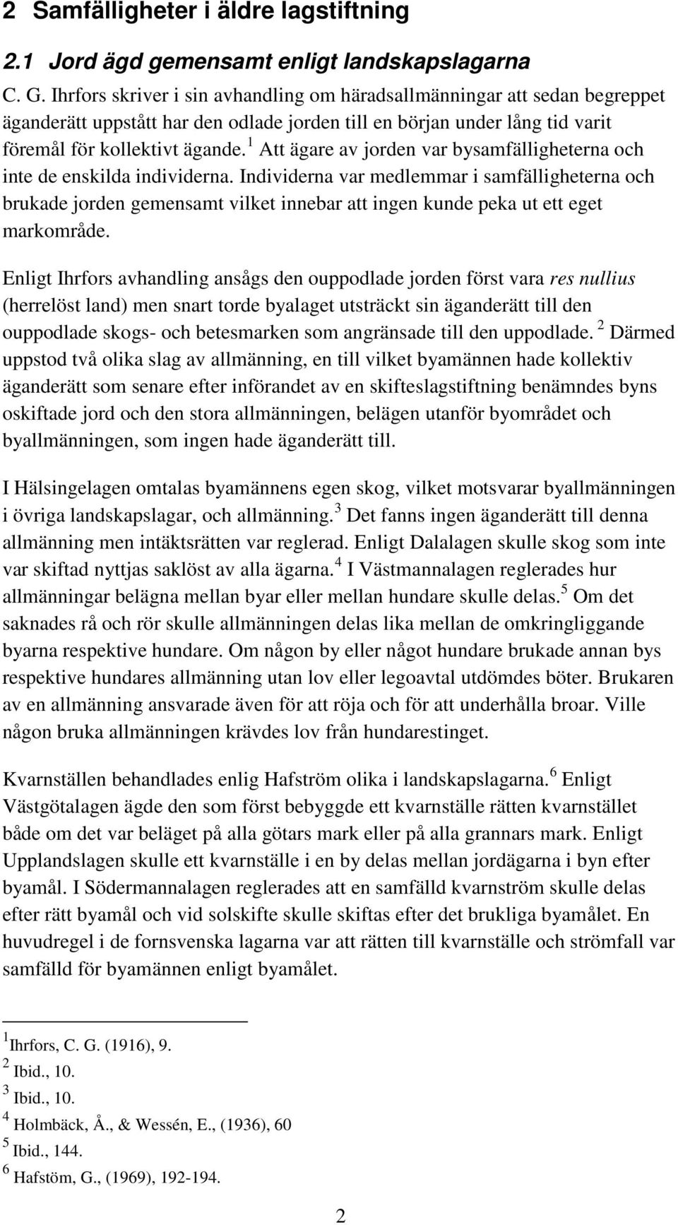 1 Att ägare av jorden var bysamfälligheterna och inte de enskilda individerna.