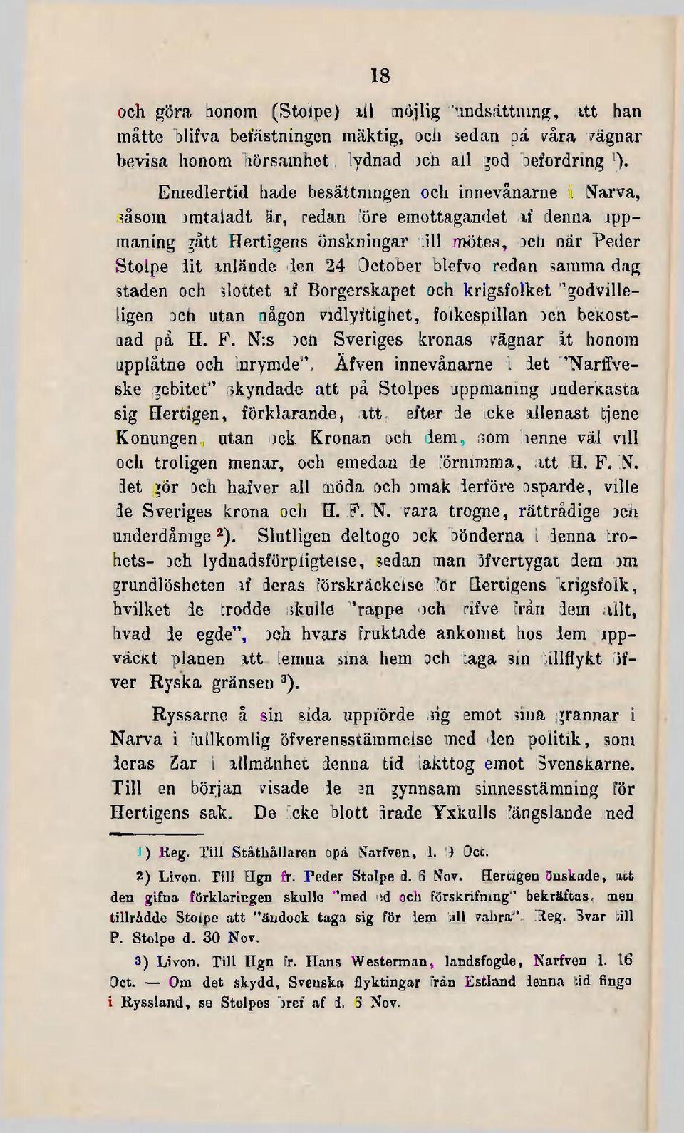 October blefvo redan samma dag staden och slottet af Borgerskapet och krigsfolket "godvilleligen och utan någon vidlyftighet, folkespillan och bekostnad på H. F.