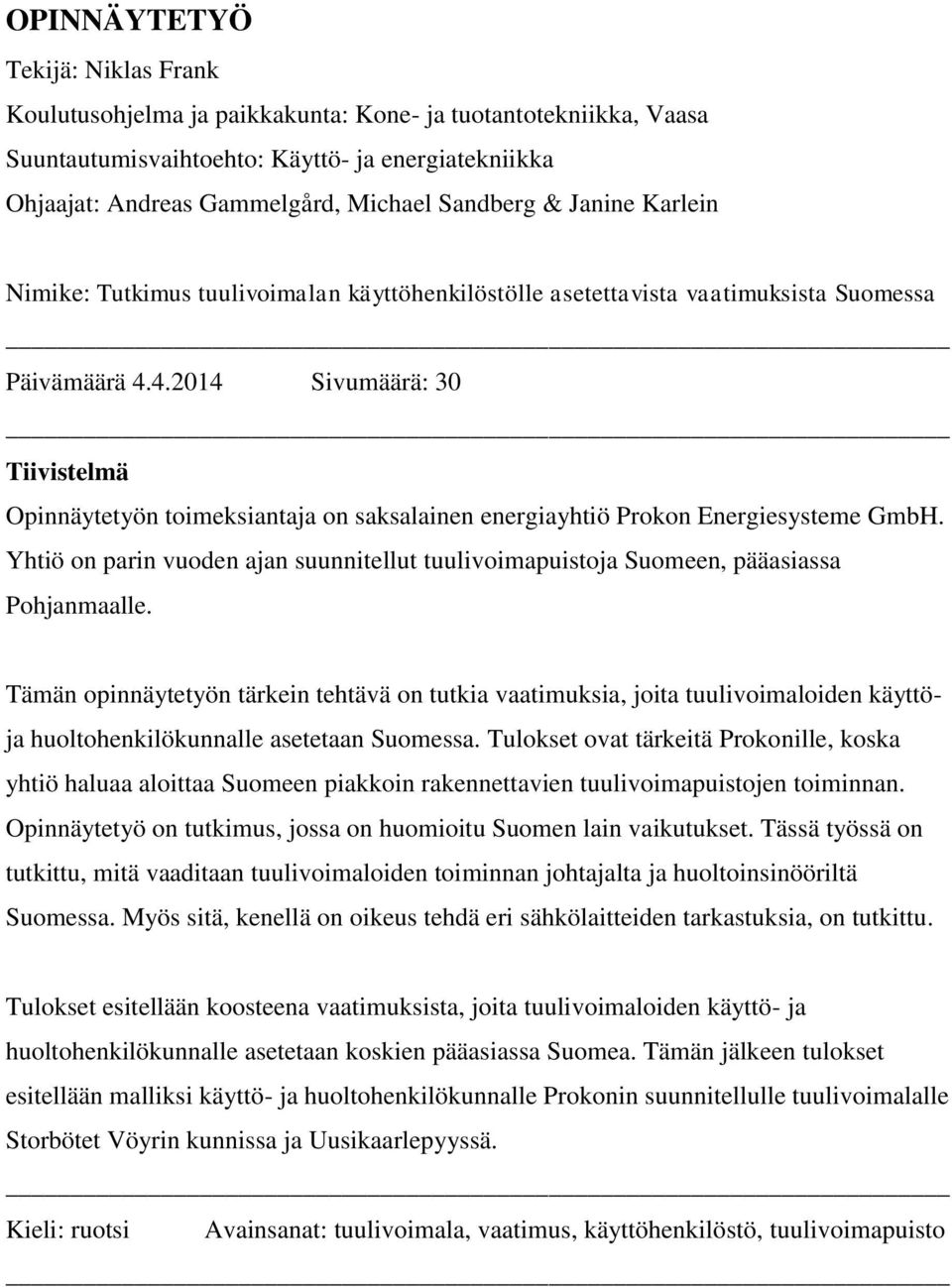 4.2014 Sivumäärä: 30 Tiivistelmä Opinnäytetyön toimeksiantaja on saksalainen energiayhtiö Prokon Energiesysteme GmbH.