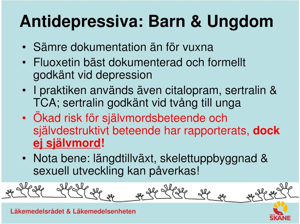 godkänt vid tvång till unga Ökad risk för självmordsbeteende och självdestruktivt beteende har