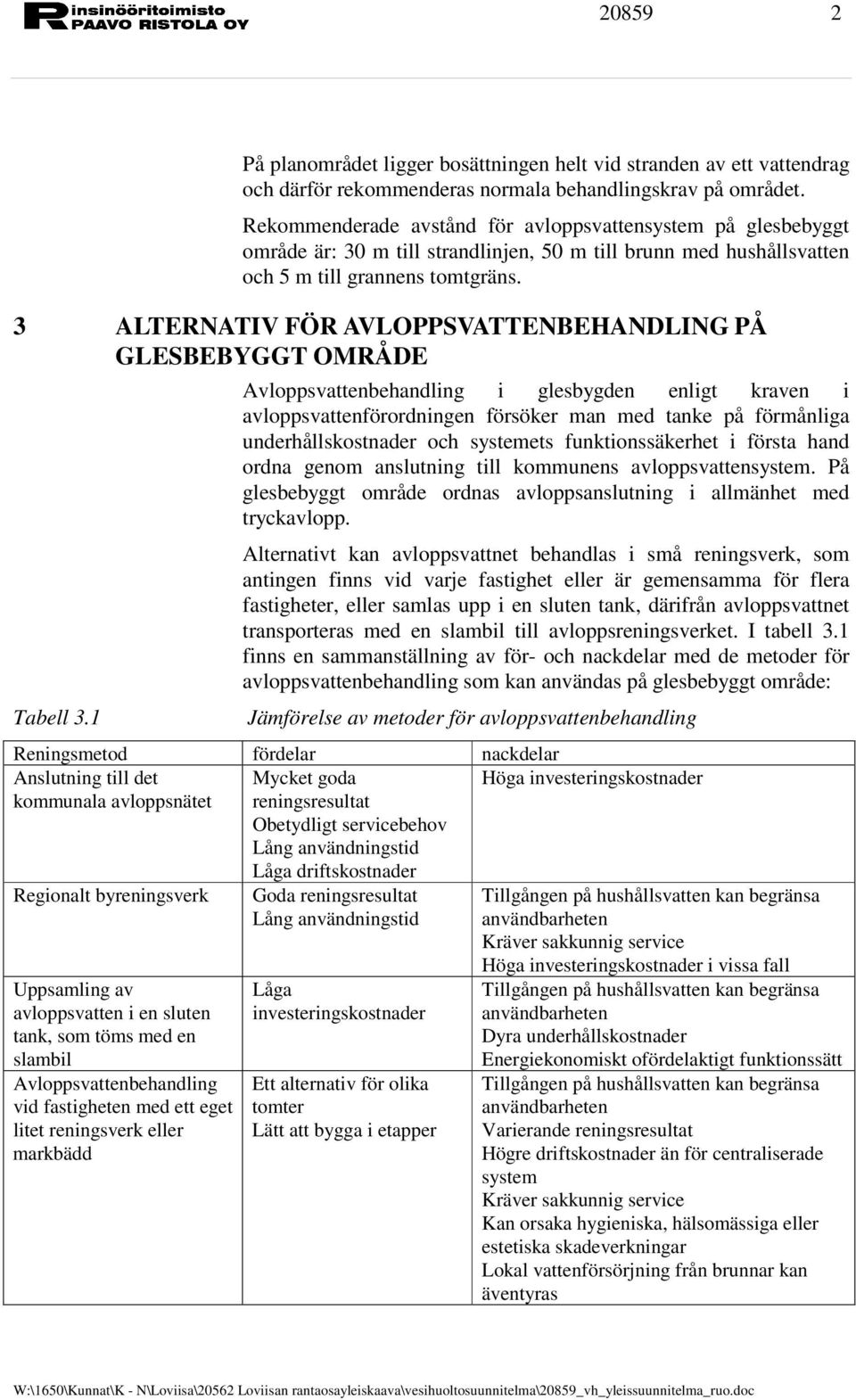 3 ALTERNATIV FÖR AVLOPPSVATTENBEHANDLING PÅ GLESBEBYGGT OMRÅDE Tabell 3.