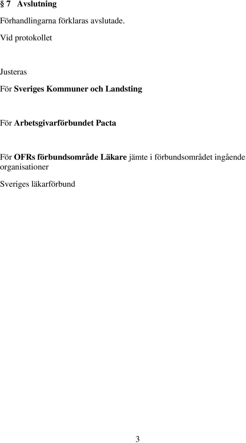 För Arbetsgivarförbundet Pacta För OFRs förbundsområde