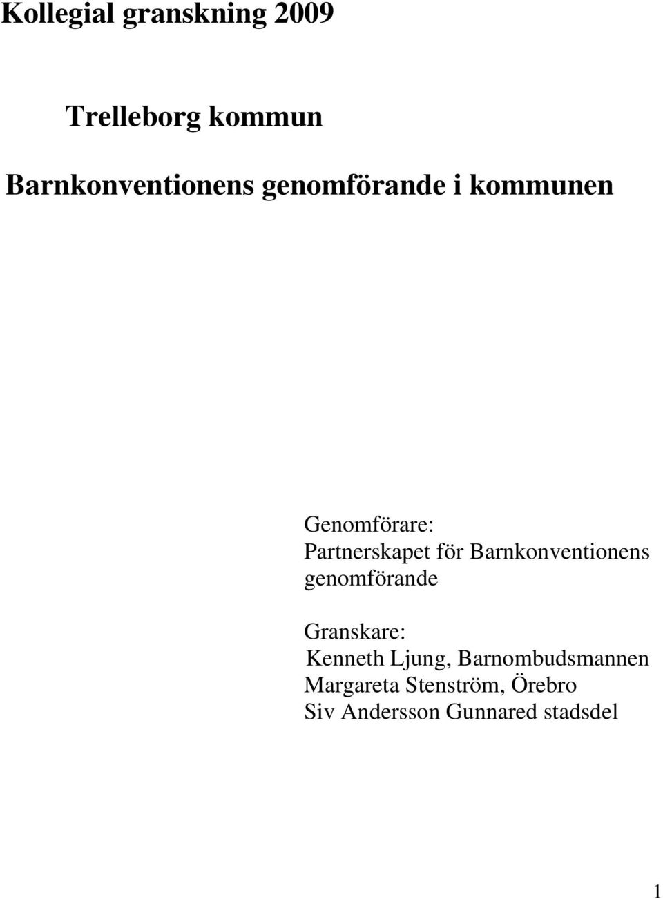 Barnkonventionens genomförande Granskare: Kenneth Ljung,