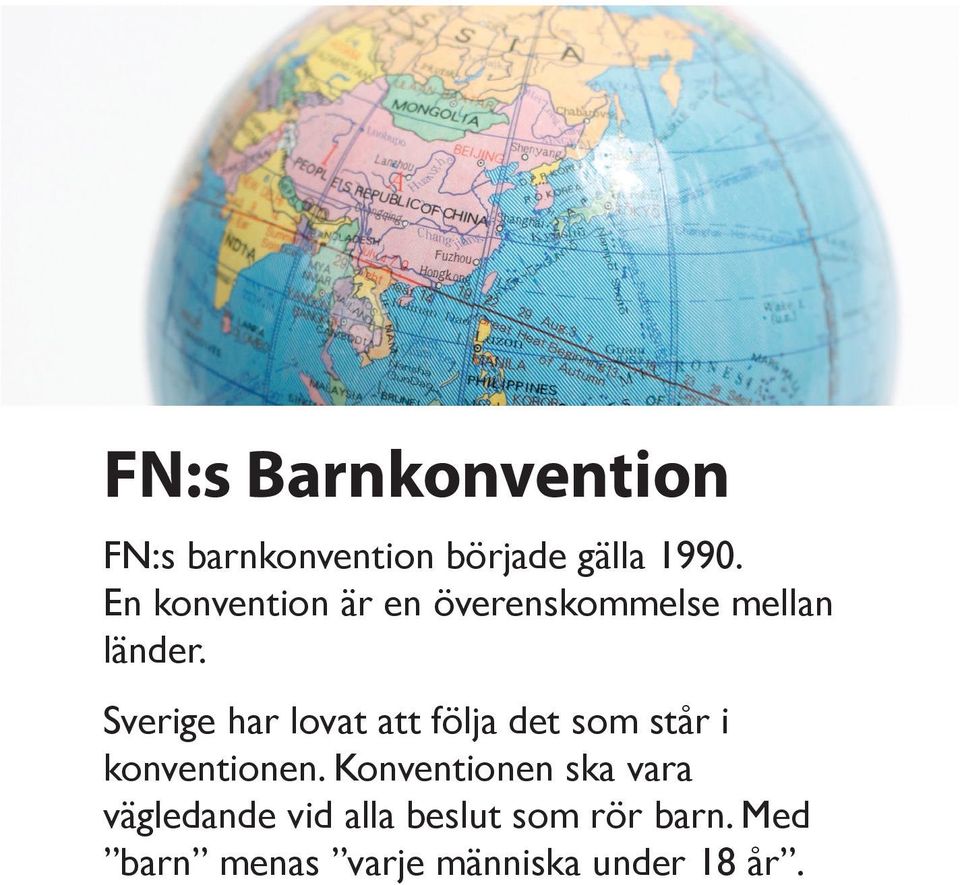 Sverige har lovat att följa det som står i konventionen.