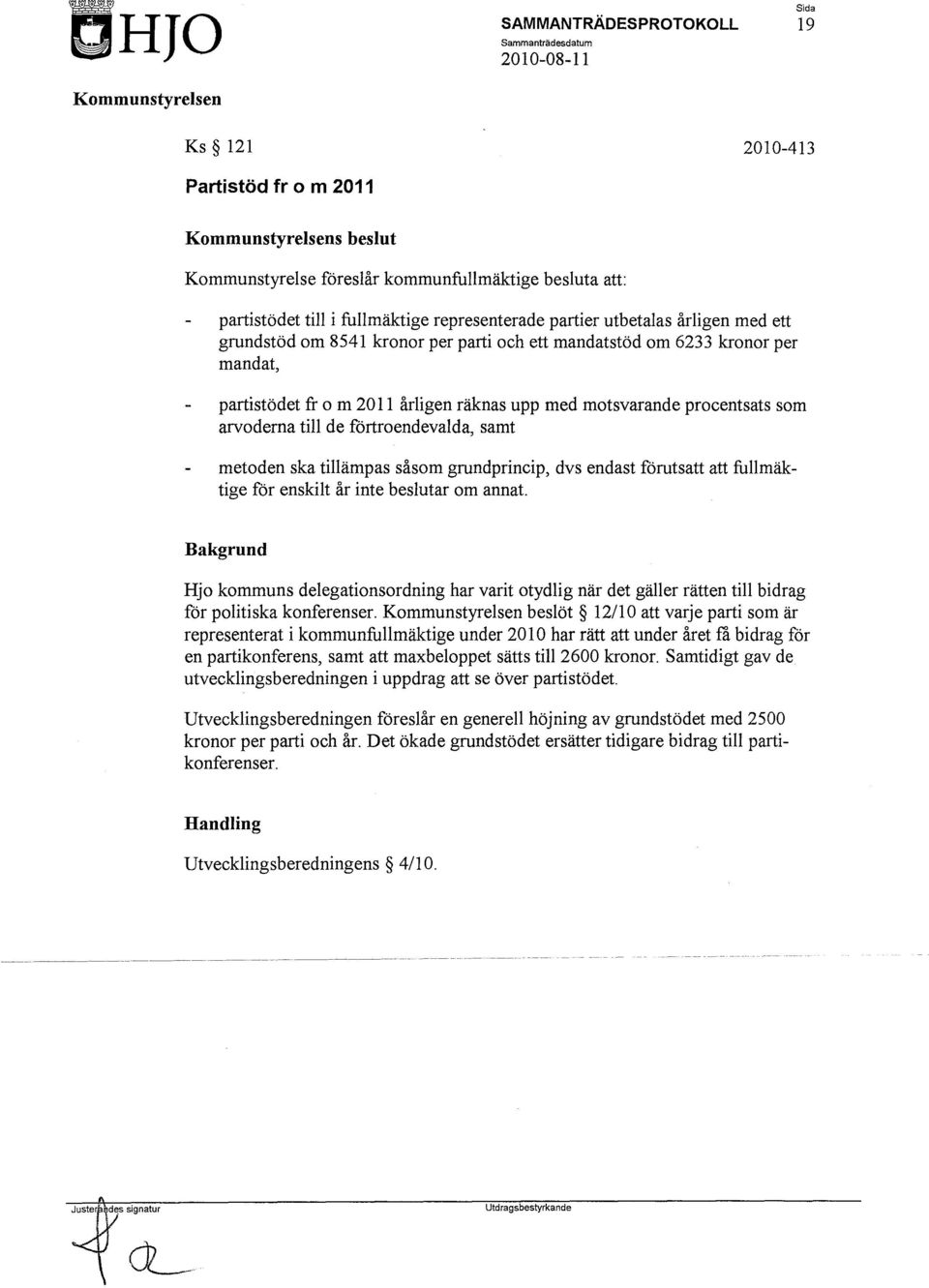 samt metoden ska tillämpas såsom grundprincip, dvs endast förutsatt att fullmäktige för enskilt år inte beslutar om annat.