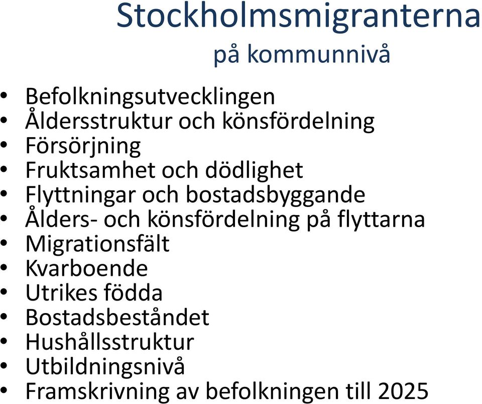 bostadsbyggande Ålders- och könsfördelning på flyttarna Migrationsfält Kvarboende